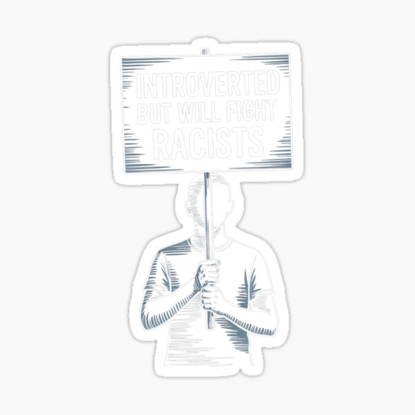Artikel-Vorschau von Introvertiert Introvertiert, aber wird Rassisten bekämpfen, designt und verkauft von PosiVibes Co..