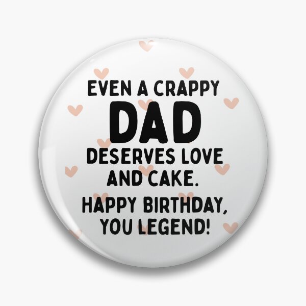 Item preview, Funny Birthday Gift for Dad – “Even a Crappy Dad Deserves Love and Cake designed and sold by WHDProduction45.