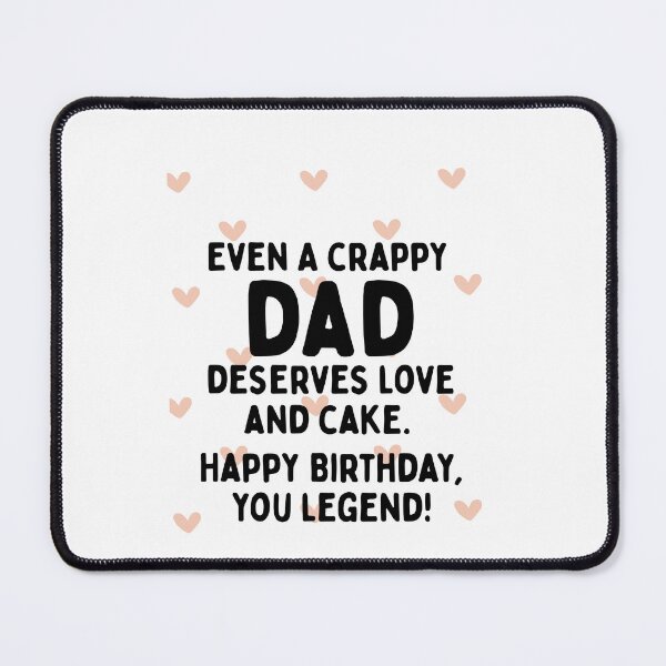 Item preview, Funny Birthday Gift for Dad – “Even a Crappy Dad Deserves Love and Cake designed and sold by WHDProduction45.
