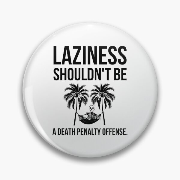 Item preview, Laziness shouldn’t be a death penalty offense. designed and sold by Rachel the Artist .