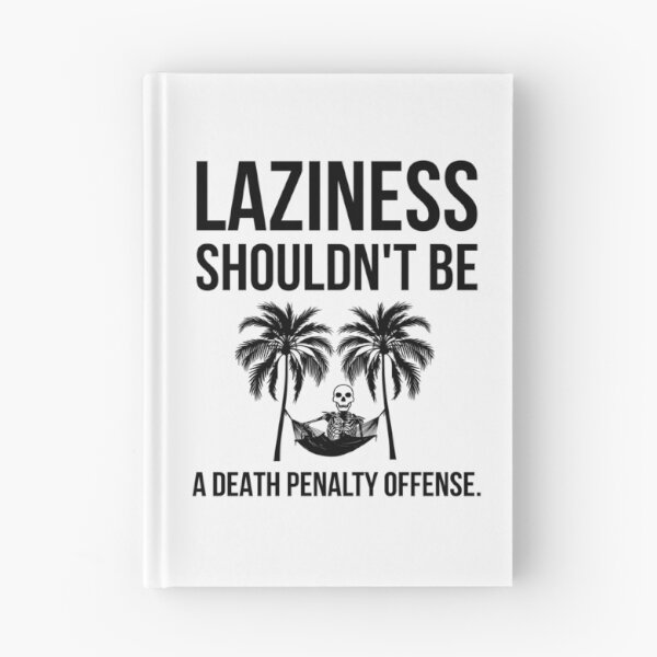 Item preview, Laziness shouldn’t be a death penalty offense. designed and sold by Rachel the Artist .