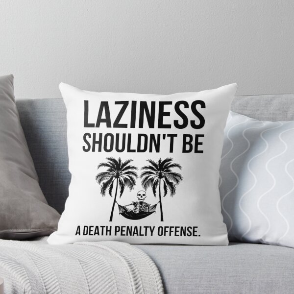 Item preview, Laziness shouldn’t be a death penalty offense. designed and sold by Rachel the Artist .