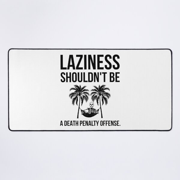 Item preview, Laziness shouldn’t be a death penalty offense. designed and sold by Rachel the Artist .
