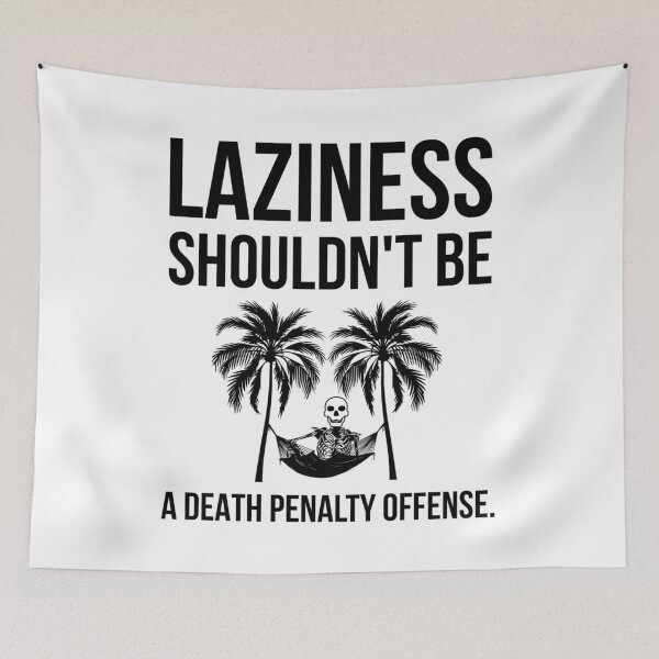 Item preview, Laziness shouldn’t be a death penalty offense. designed and sold by Rachel the Artist .