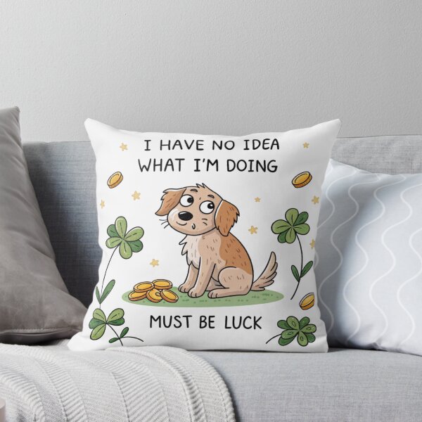 Item preview, I have no idea what I'm doing must be luck  designed and sold by Lucky 777.