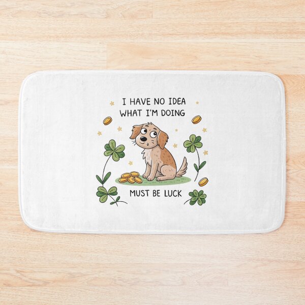 Item preview, I have no idea what I'm doing must be luck  designed and sold by Lucky 777.