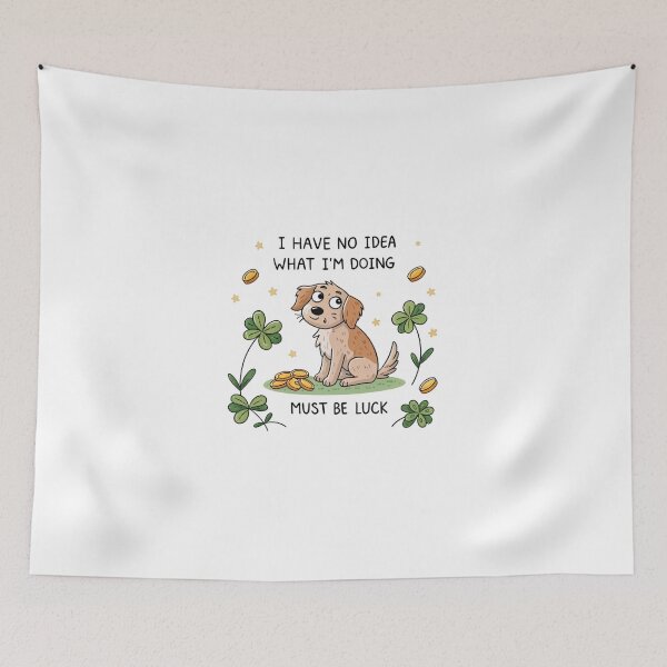 Item preview, I have no idea what I'm doing must be luck  designed and sold by Lucky 777.