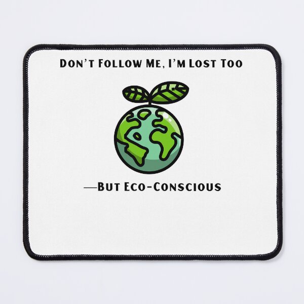 Item preview, Don’t Follow Me, I’m Lost Too—But Eco-Conscious designed and sold by PulsarPrints.