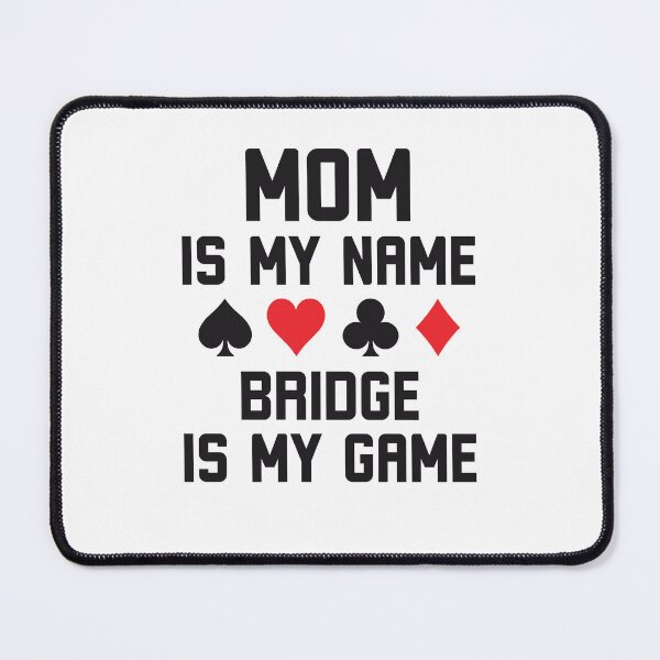 Item preview, Mom is my name bridge is my game funny bridge humor designed and sold by snowry.