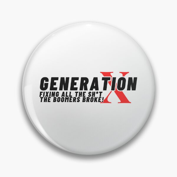 Item preview, Generation X Fixing all the Sh*t the Boomers broke designed and sold by MidwayMerch.
