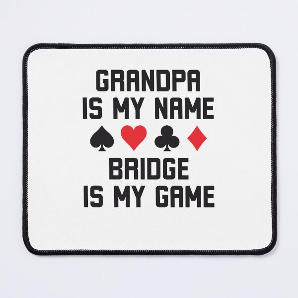 Item preview, Grandpa is my name bridge is my game funny bridge humor designed and sold by snowry.