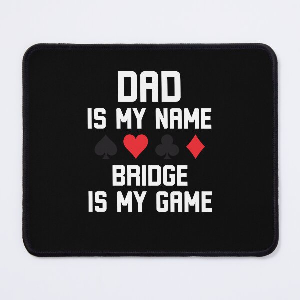 Item preview, Dad is my name bridge is my game funny bridge joke designed and sold by snowry.