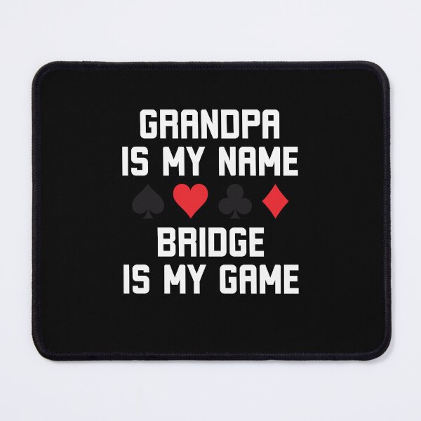Item preview, Grandpa is my name bridge is my game funny bridge joke designed and sold by snowry.
