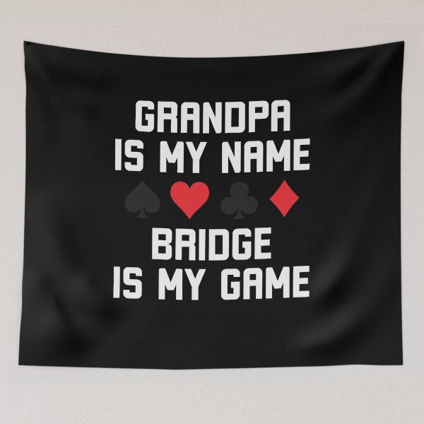 Item preview, Grandpa is my name bridge is my game funny bridge joke designed and sold by snowry.