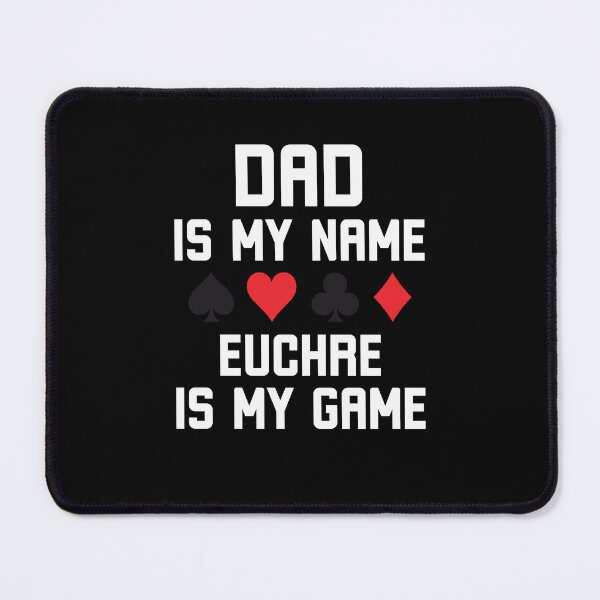Item preview, Dad is my name euchre is my game funny euchre joke designed and sold by snowry.