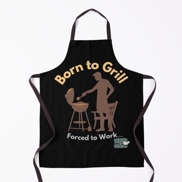 Item preview, Born to Grill, Forced to Work designed and sold by Ela-graphicwiz.
