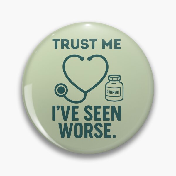 Item preview, Trust Me I`ve Seen Worse Funny Dermatology Nurse  designed and sold by Anniko Art Studio.