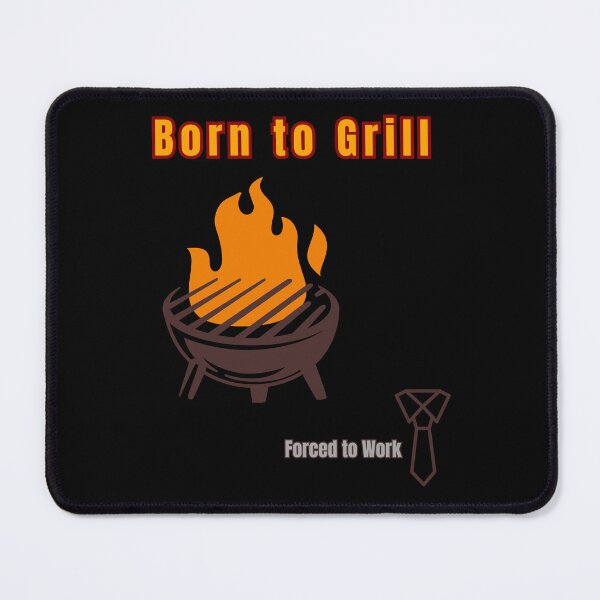 Item preview, Born to Grill, Forced to Work  designed and sold by Ela-graphicwiz.