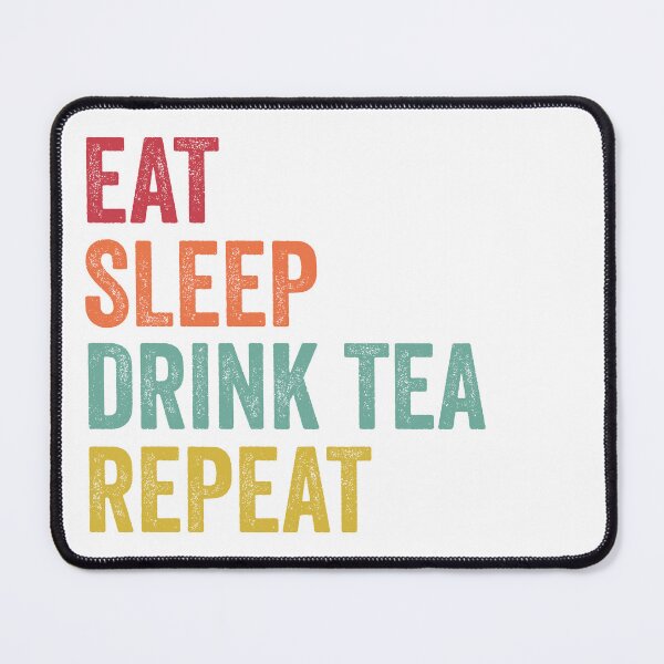 Item preview, Eat Sleep Drink Tea Repeat designed and sold by SarahJisri.
