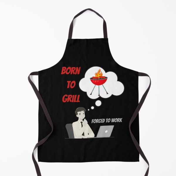 Item preview, Born to Grill, Forced to Work designed and sold by Ela-graphicwiz.