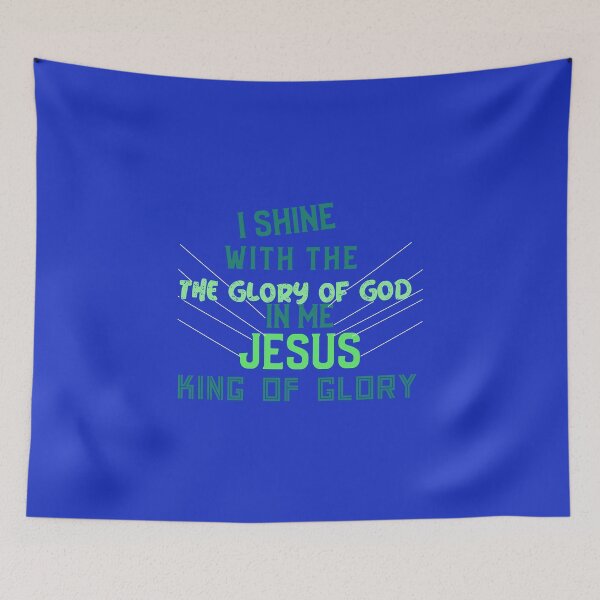 Item preview, I SHINE WITH THE GLORY OF GOD IN ME JESUS KING OF GLORY designed and sold by WS-C-O-A-H-S.