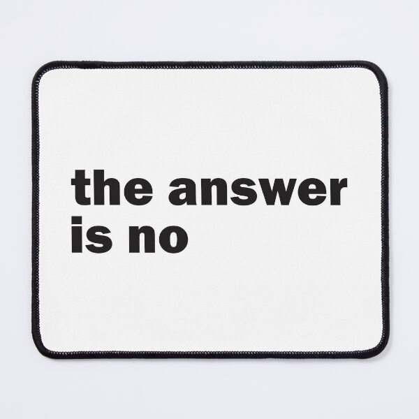 Item preview, the answer is no designed and sold by designing01Ar3.