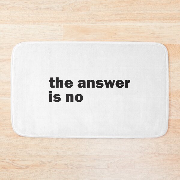 Item preview, the answer is no designed and sold by designing01Ar3.