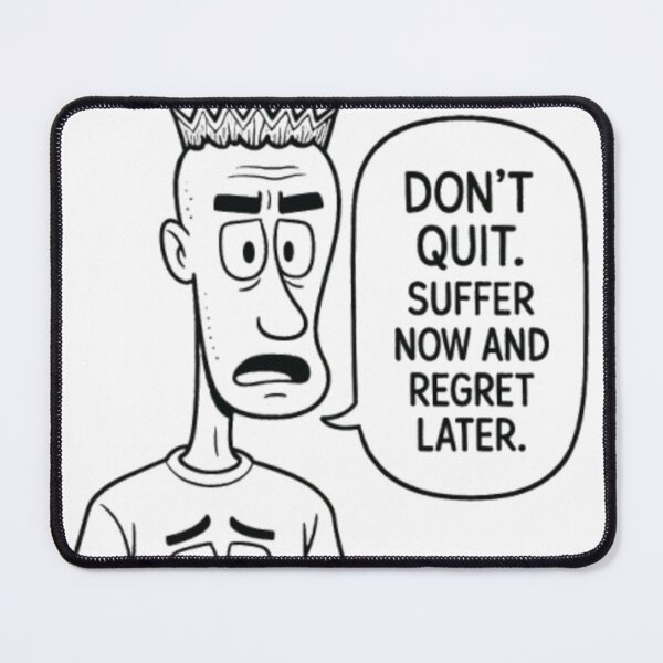 Item preview, Don’t quit. Suffer now and regret later. designed and sold by Oqueartecura.