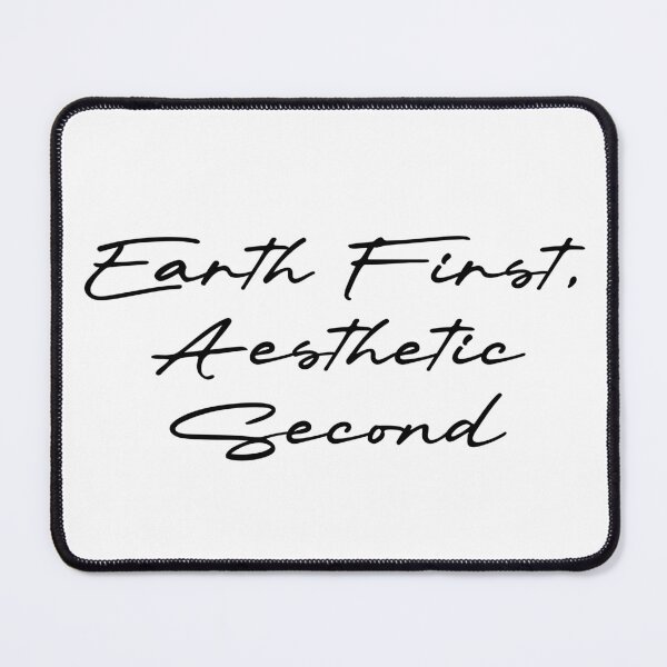 Item preview, Earth First, Aesthetic Second designed and sold by Ninjacatoff.