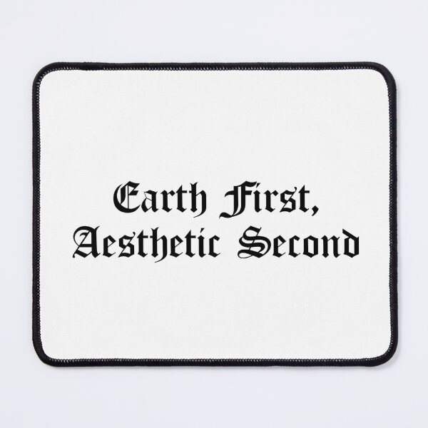 Item preview, Earth First, Aesthetic Second designed and sold by Ninjacatoff.