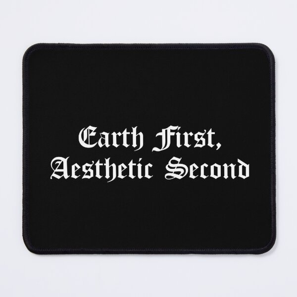 Item preview, Earth First, Aesthetic Second designed and sold by Ninjacatoff.
