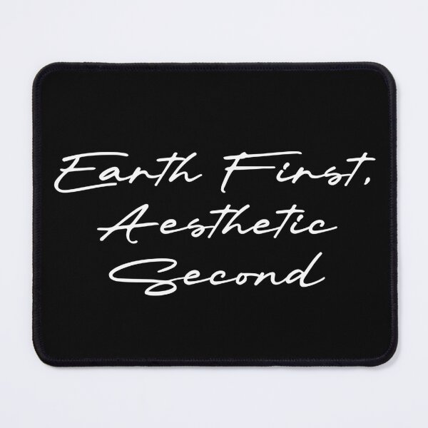 Item preview, Earth First, Aesthetic Second designed and sold by Ninjacatoff.