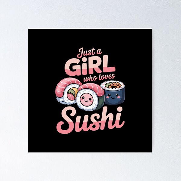 Item preview, Just a Girl Who Loves Sushi designed and sold by artcultreone.