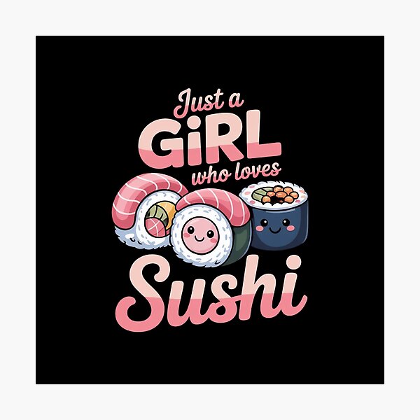 Item preview, Just a Girl Who Loves Sushi designed and sold by artcultreone.