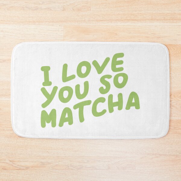 Item preview, I love you so matcha designed and sold by Designed By Rachel.