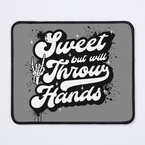 Item preview, Sweet But Will Throw Hands designed and sold by ChailynReed.