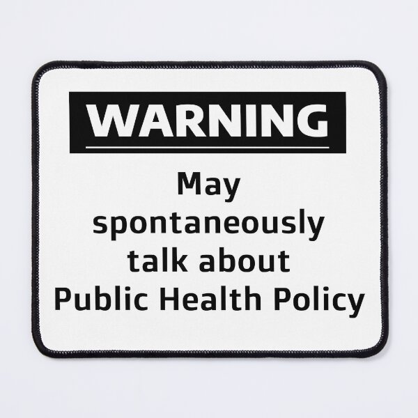 Item preview, Warning: May Spontaneously Talk about Public Health Policy designed and sold by WhimsicalQuaint.