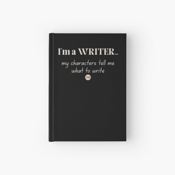Item preview, I'm a Writer, I write what my characters tell me to write - Light designed and sold by Writerly Musings.