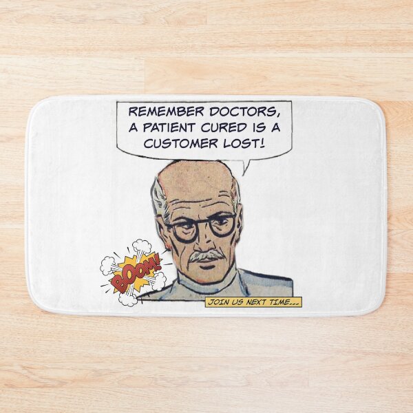 Item preview, A Patient Cured is a Customer Lost! Physician Humor designed and sold by SSustainable.