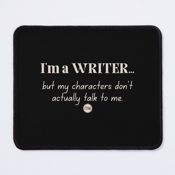 Item preview, I'm a Writer, but my characters don't actually talk to me - Light designed and sold by Writerly Musings.