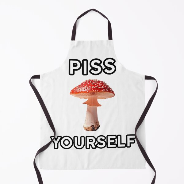 Item preview, PISS YOURSELF - Funny Mushroom Meme designed and sold by Fra-sca-ti.