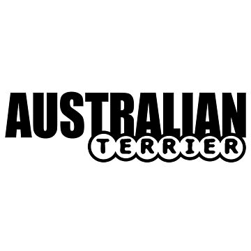 Artwork thumbnail, Australian Terrier For Australian Terrier Lovers & Australian Terrier Owners by K9ish