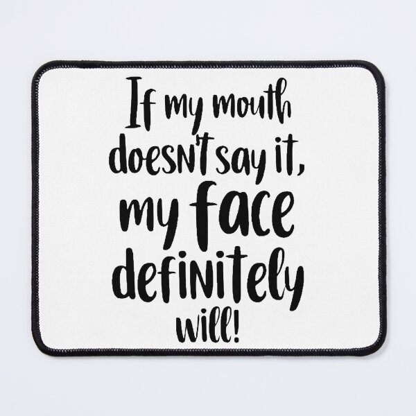 Item preview, If My Mouth Doesn’t Say It, My Face Definitely Will T-Shirt Sticker designed and sold by Lost LeNoir.