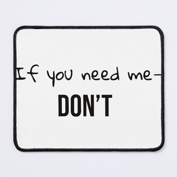 Item preview, If You Need Me Don’t designed and sold by Nevermore Prints.