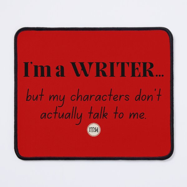 Item preview, I'm a Writer, but my characters don't actually talk to me - Dark designed and sold by Writerly Musings.