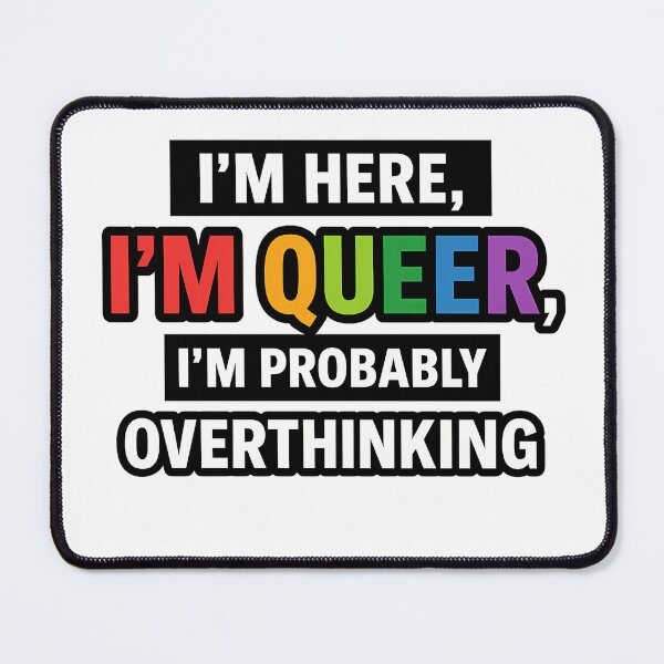 Item preview, I'm Here, I'm Queer, I'm Probably Overthinking – Bold Pride Statement designed and sold by Haus Of Sin.