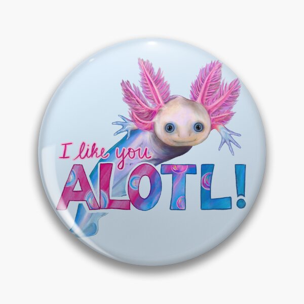 Item preview, I Like You Alotl - Axolotl Pun designed and sold by Olivia Ossege.