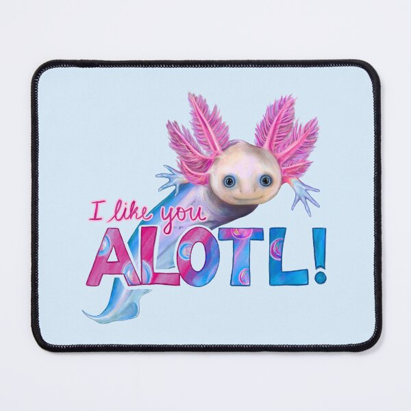 Item preview, I Like You Alotl - Axolotl Pun designed and sold by Olivia Ossege.