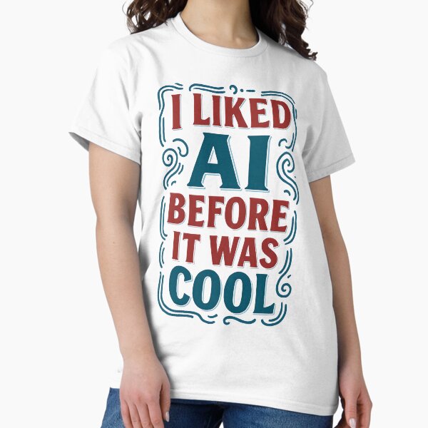 Item preview, I Liked AI Before It Was Cool – Tech Humor & Retro AI Design designed and sold by Honominu.