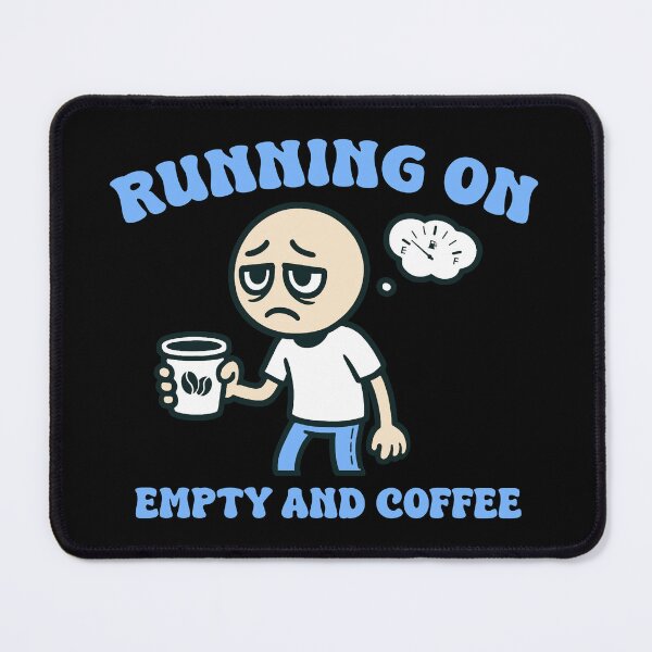 Item preview, Running on Empty and Coffee – Funny Caffeine Addict Quote for Tired Souls designed and sold by Dust Style.
